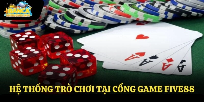 Hệ thống trò chơi tại cổng game Five88