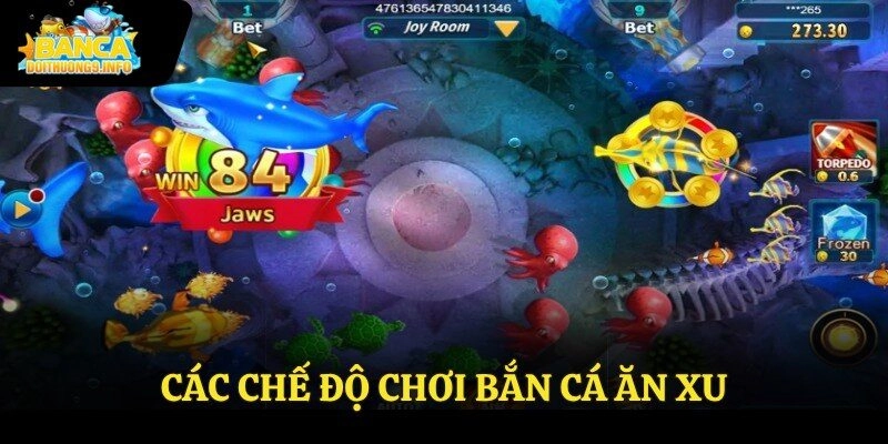 Các chế độ chơi bắn cá ăn xu