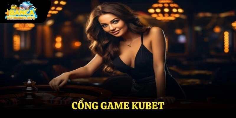 Cổng Game Kubet