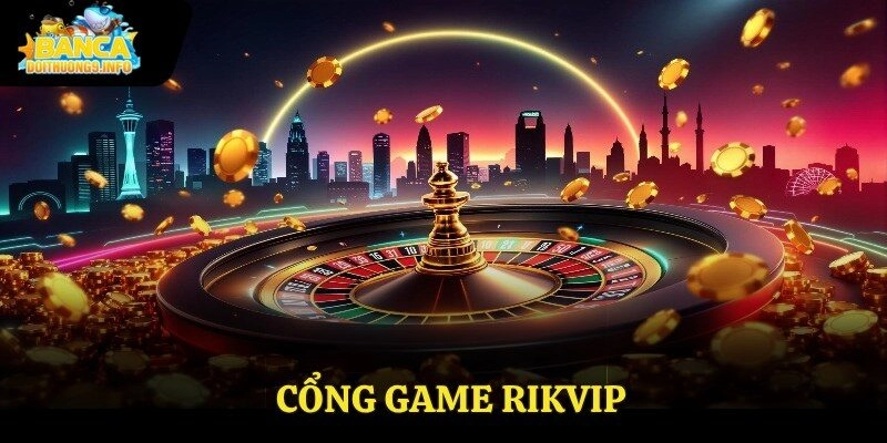Cổng Game Rikvip – Nền Tảng Giải Trí Uy Tín Hiện Nay
