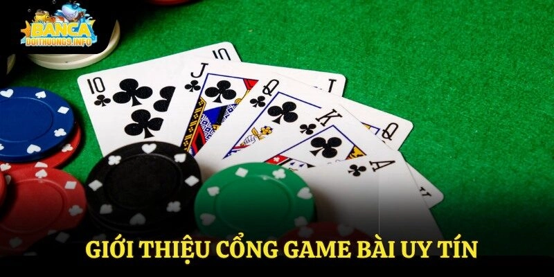 Giới thiệu cổng game bài uy tín
