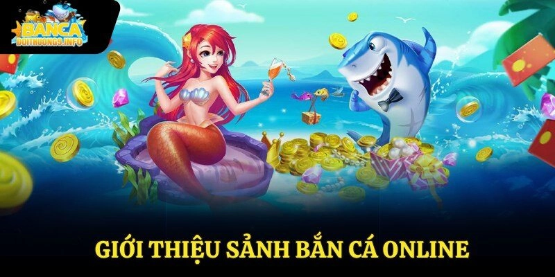 Giới thiệu sảnh bắn cá online