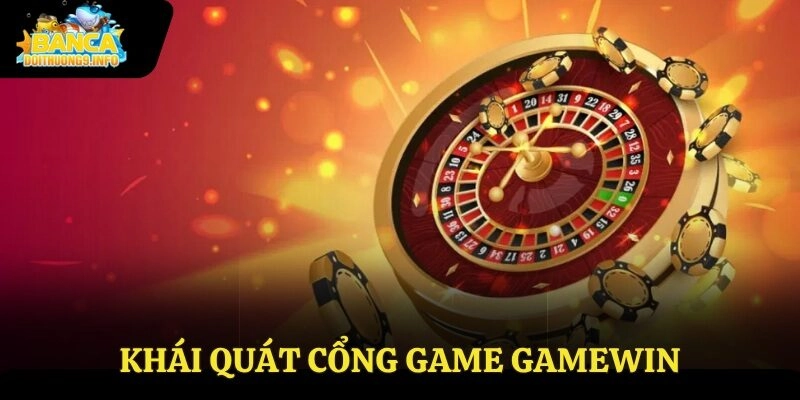 Khái quát cổng game Gamewin