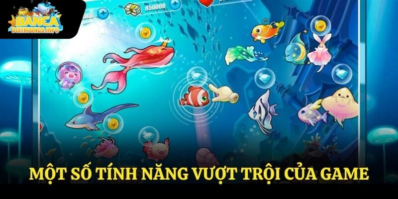 Một số tính năng vượt trội của game