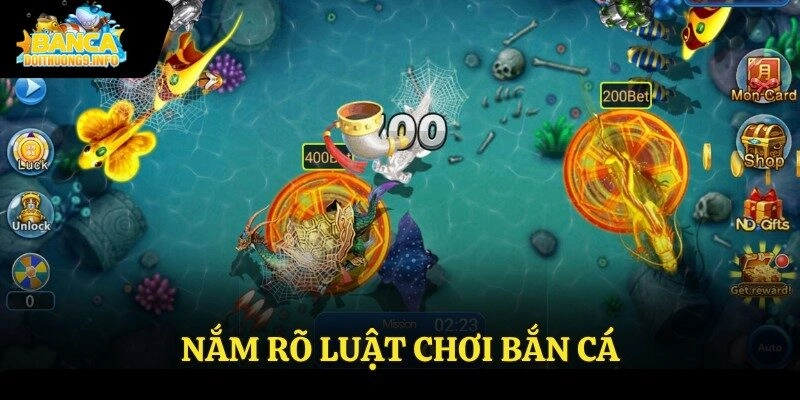 Nắm rõ luật chơi bắn cá