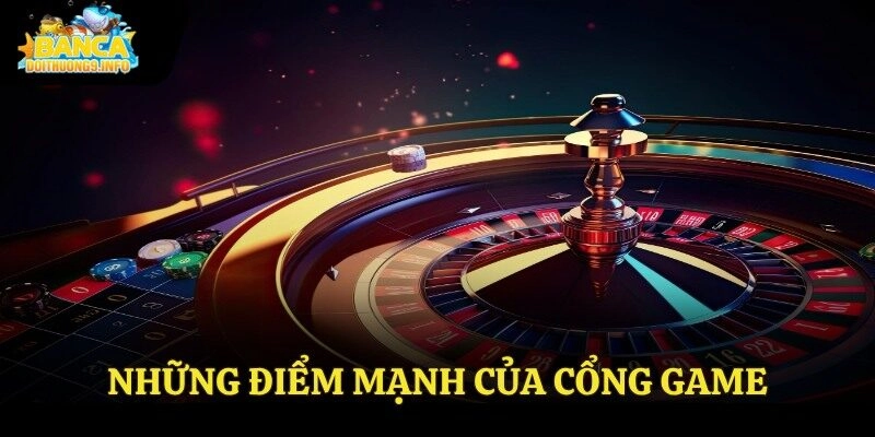 Những điểm mạnh của cổng game 