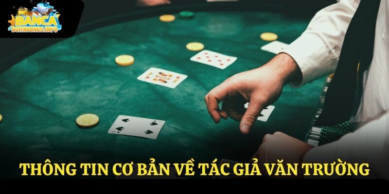 Thông tin cơ bản về tác giả Văn Trường