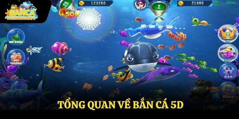 Tổng quan về bắn cá 5D