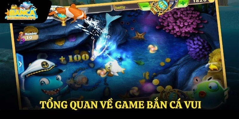 Tổng quan về game bắn cá vui