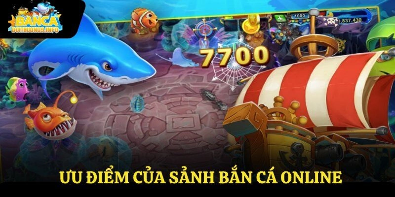 Ưu điểm của sảnh bắn cá online