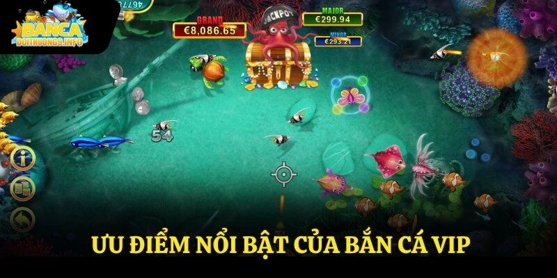 Ưu điểm nổi bật của bắn cá vip