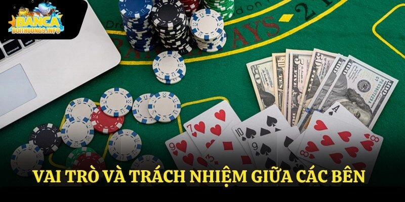 Vai trò và trách nhiệm giữa các bên